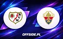Rayo Vallecano kontra Elche: Gdzie zobaczyć ten mecz na żywo?