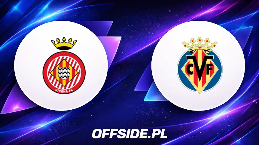 Oficjalne składy Girona kontra Villarreal