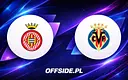 Oficjalne składy Girona kontra Villarreal