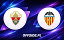 Elche kontra Valencia: Gdzie oglądać mecz na żywo?