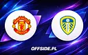 Gdzie oglądać mecz Manchester United z Leeds w Premier League?