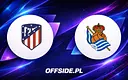 Ostateczne starcie: Atletico Madryt kontra Real Sociedad w Copa del Rey