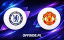 Chelsea vs Manchester United: gdzie i jak obejrzeć to starcie?
