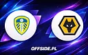 Leeds odkrywa karty przed meczem z Wolverhampton!
