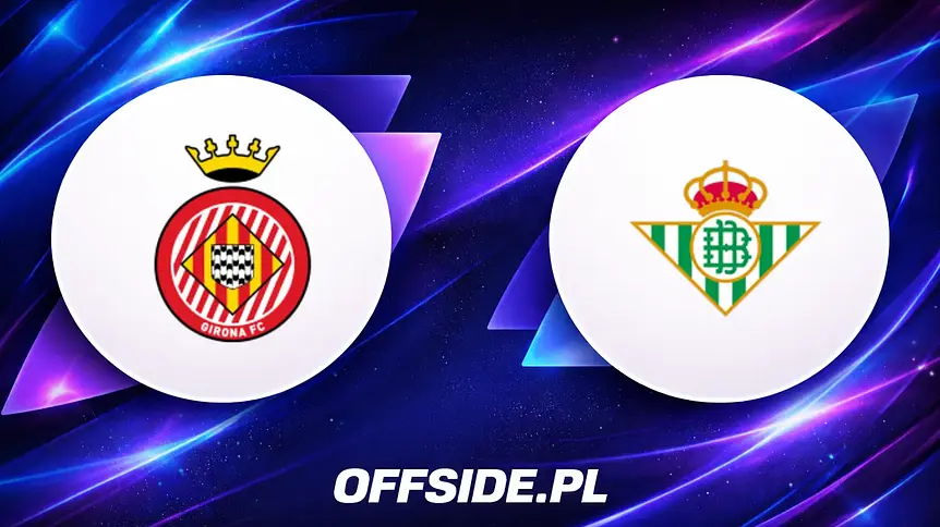 Gdzie i jak obejrzeć mecz Girona - Real Betis online?