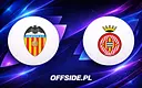 Valencia kontra Girona: gdzie śledzić mecz na żywo?