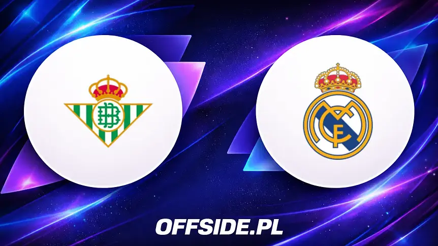 Real Betis kontra Real Madryt w La Liga: Jak i gdzie oglądać na żywo?