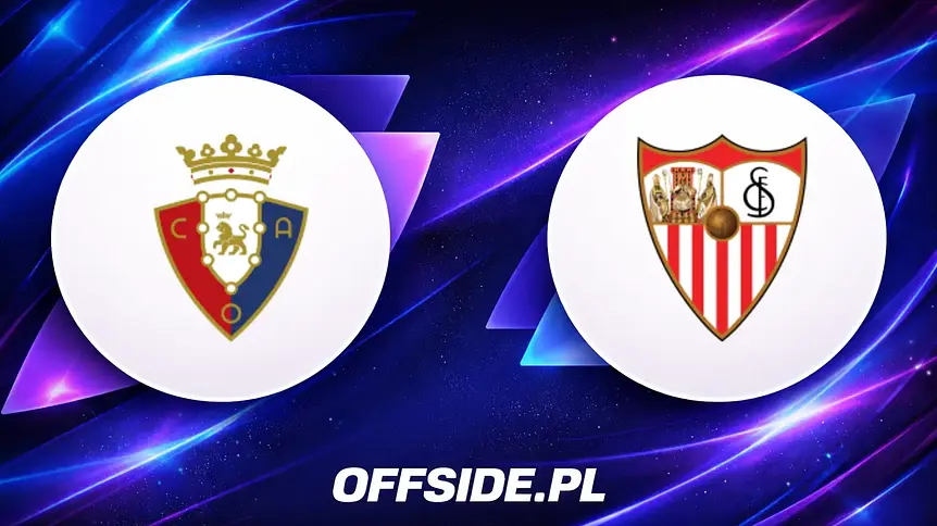 Jak oglądać mecz Osasuna - Sevilla? Transmisja na żywo i statystyki