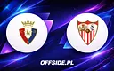 Jak oglądać mecz Osasuna - Sevilla? Transmisja na żywo i statystyki