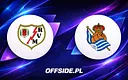 La Liga: Rayo Vallecano kontra Real Sociedad - gdzie oglądać online?