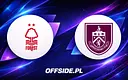 Nottingham Forest i Burnley ujawniają składy na mecz