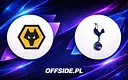 Wielka Bitwa: Wolverhampton kontra Tottenham. Jak oglądać starcie?