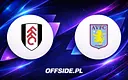 Fulham kontra Aston Villa – gdzie zobaczyć hit Premier League?