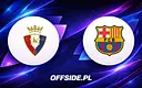 Osasuna przyjmuje Barcelonę: Gdzie śledzić starcie?