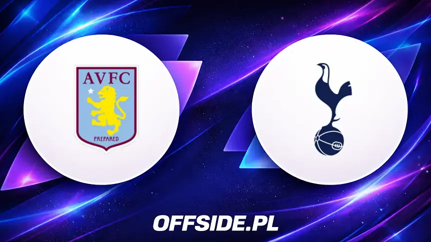 Aston Villa kontra Tottenham: Wszystko o transmisji i formie drużyn