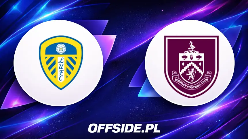Leeds kontra Burnley: Znamy składy drużyn