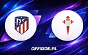 Atletico Madryt kontra Celta Vigo: Jak oglądać mecz na żywo?
