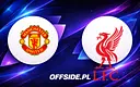 Manchester United i Liverpool - znamy składy na hitowy mecz