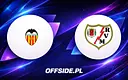 Valencia vs Rayo Vallecano: Decydujące starcie w La Liga