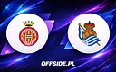 Girona vs Real Sociedad: Znamy składy na mecz!