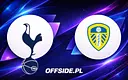 Tottenham vs Leeds: Znamy Składy na Mecz