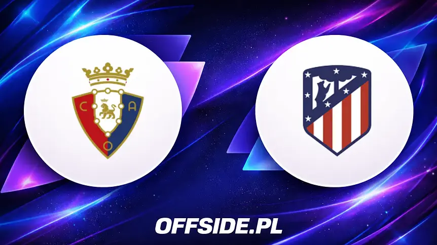 Osasuna kontra Atletico Madryt: Gdzie obejrzeć hit La Liga?