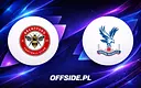 Brentford kontra Crystal Palace: składy na mecz ujawnione