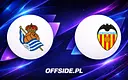 Składy na mecz Real Sociedad - Valencia ogłoszone