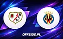 Gdzie obejrzeć mecz Rayo Vallecano z Villarreal? Sprawdź transmisje