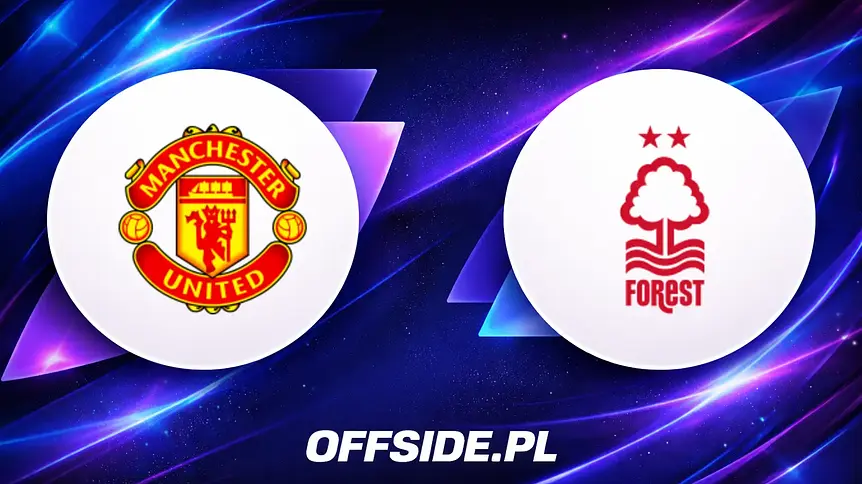 Manchester United walczy o czołówkę, Nottingham Forest o przetrwanie
