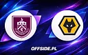 Oficjalne składy: Burnley kontra Wolverhampton