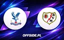 Crystal Palace gotowe na pojedynek z Rayo Vallecano – znamy składy!