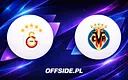 Galatasaray kontra Villarreal: gdzie oglądać prestiżowy sparing?