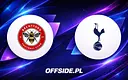 Brentford zmierzy się z Tottenhamem w hitowym otwarciu Premier League
