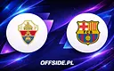 Elche – FC Barcelona: Kluczowy pojedynek na start sezonu La Liga
