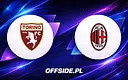 Torino kontra AC Milan: gdzie obejrzeć inauguracyjny mecz Serie A?