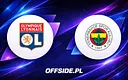 Kluczowy rewanż Ligi Mistrzów: Olympique Lyon vs Fenerbahce