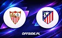 Sevilla kontra Atletico: Lider La Liga w ogniu starcia z pretendentem!