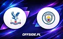 Crystal Palace kontra Manchester City: gdzie obejrzeć spotkanie na żywo?