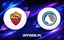 Roma vs. Atalanta: Gdzie oglądać hit Serie A? Transmisja i składy