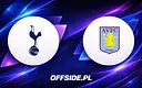 Tottenham vs Aston Villa: walka o pierwszego gola i przełamanie