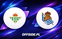 Oficjalne składy na mecz Real Betis vs Real Sociedad