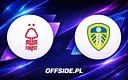 Składy na mecz Nottingham Forest vs Leeds już znane