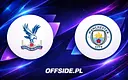 Oficjalne składy Crystal Palace i Manchester City