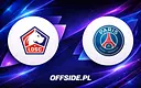 Lille kontra PSG: Oto składy na wielki mecz