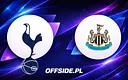 Oficjalne składy na mecz Tottenham vs Newcastle United