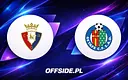 Składy na mecz Osasuna - Getafe ogłoszone!
