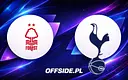 Ogłoszone składy na mecz Nottingham Forest vs Tottenham