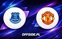Everton kontra Manchester United: Znamy składy na mecz