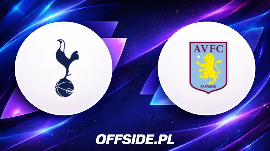 Tottenham vs Aston Villa: walka o pierwszego gola i przełamanie